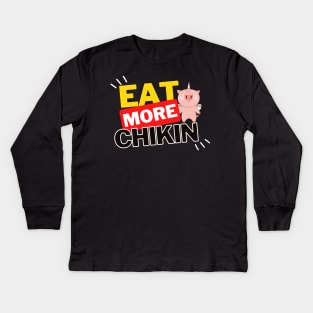 Eat More Chikin - A Funny Animal Lover Design Kids Long Sleeve T-Shirt